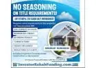 600+ CREDIT - INVESTOR CASH OUT REFINANCE - NO SEASONING ON TITLE - UP TO 80% LTV!