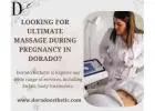 Looking for Ultimate Massage During Pregnancy in Dorado?