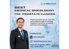 Best Medical Oncologist for Prostate Cancer | 9701033270 | Dr Shikhar Kumar
