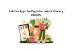 Build an App Like Zepto for Instant Grocery Delivery