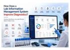 How Does a Lab Information Management System Improve Diagnostics?