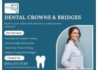 Dental Crowns & Bridges Service – Restore Your Healthy, Confident Smile