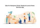 Uber for Handyman Script | Ready-to-Launch Home Services App