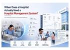 When Does a Hospital Actually Need a Hospital Management System?